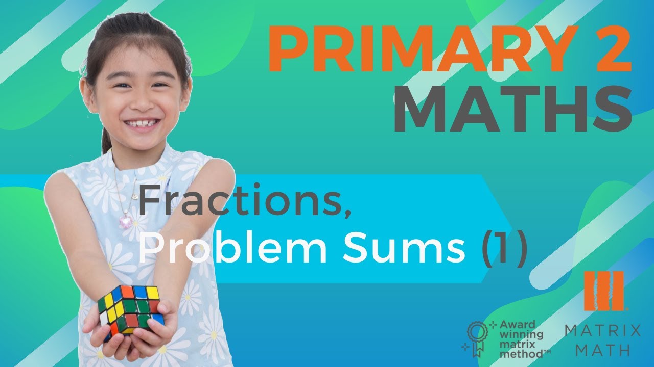 Singapore Primary 2 Maths,  Fractions (Part 1)