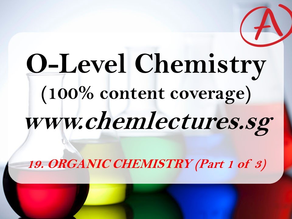 (19th of 19 Chapters) Organic Chemistry part 1 of 3 - GCE O Level Chemistry Lecture