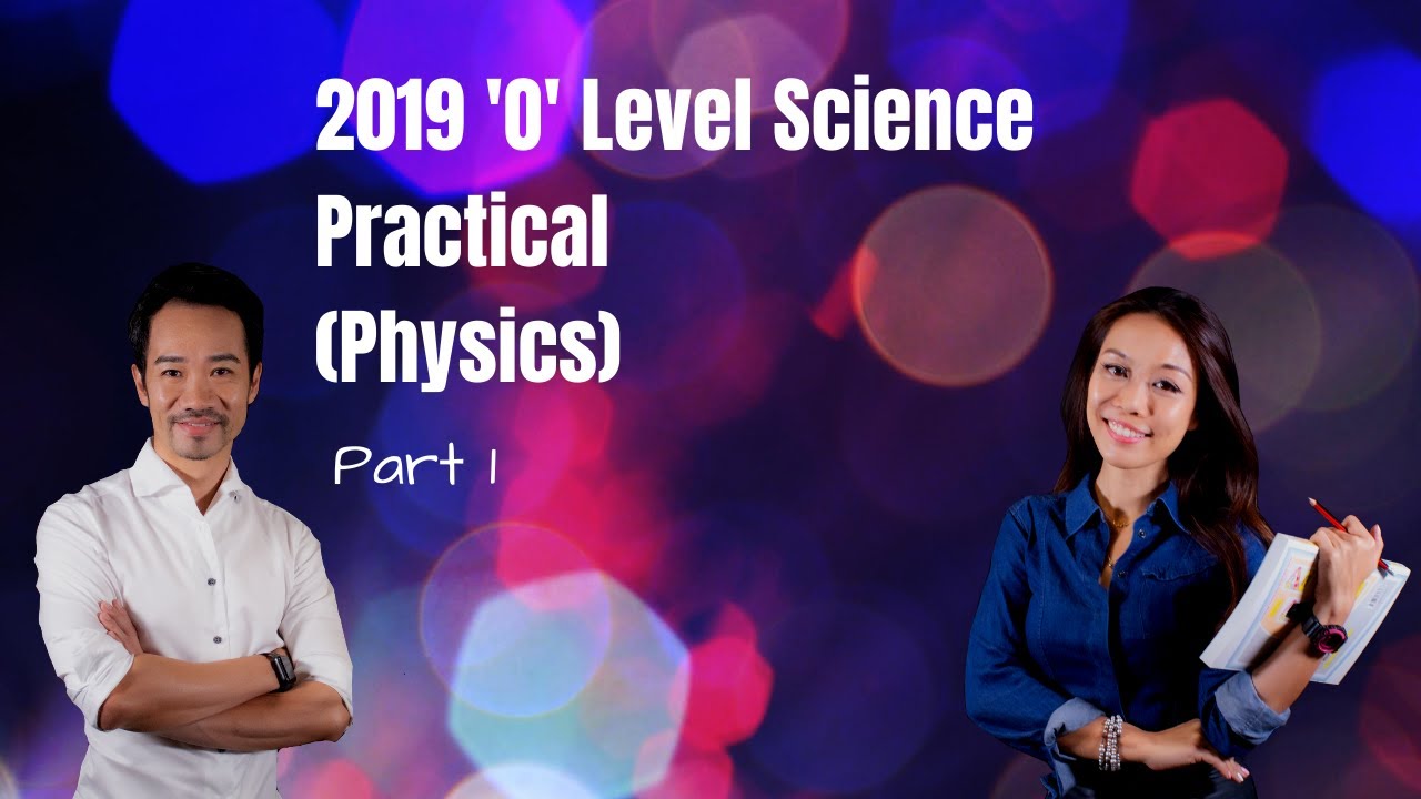 2019 Science (Physics) Practical O level - Part 1