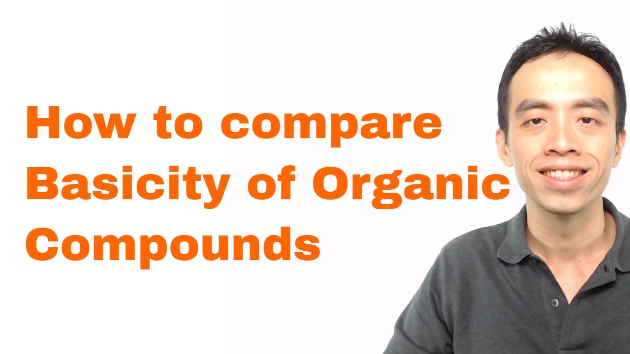 Organic Chem Basicity: How to compare Basicity of Organic Compounds
