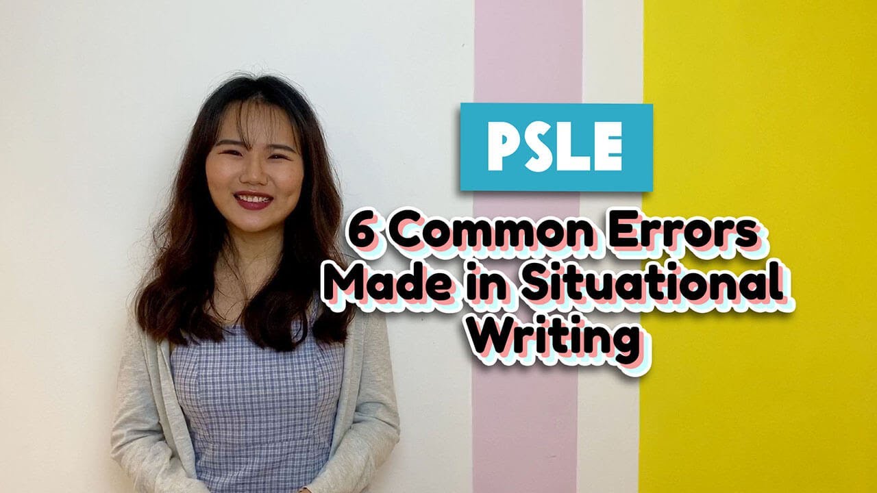 PSLE | 6 Common Errors Made in Situational Writing