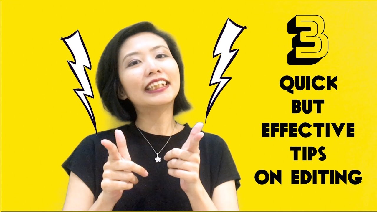 3 Quick but Effective Tips on Editing