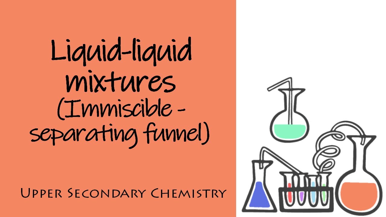 Upper Sec IP Chem: Separation Technique - Immiscible Liquids - Separating Funnel