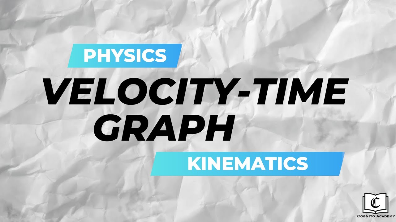 Velocity-Time Graph (Crash Course) | Kinematics | Physics | GCE O-Level